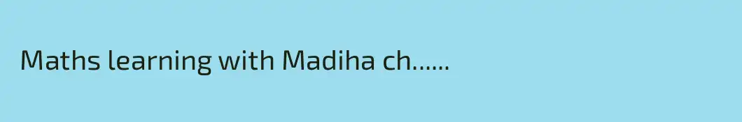  Maths learning with Madiha ch......